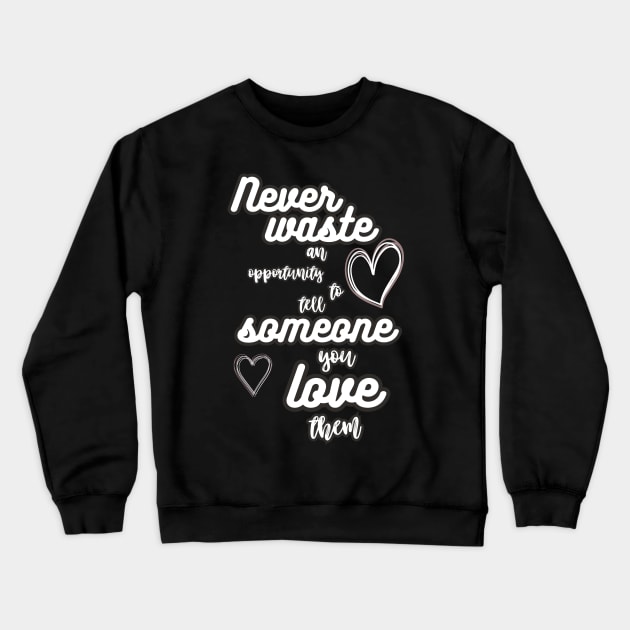 never waste love Crewneck Sweatshirt by Skandynavia Cora